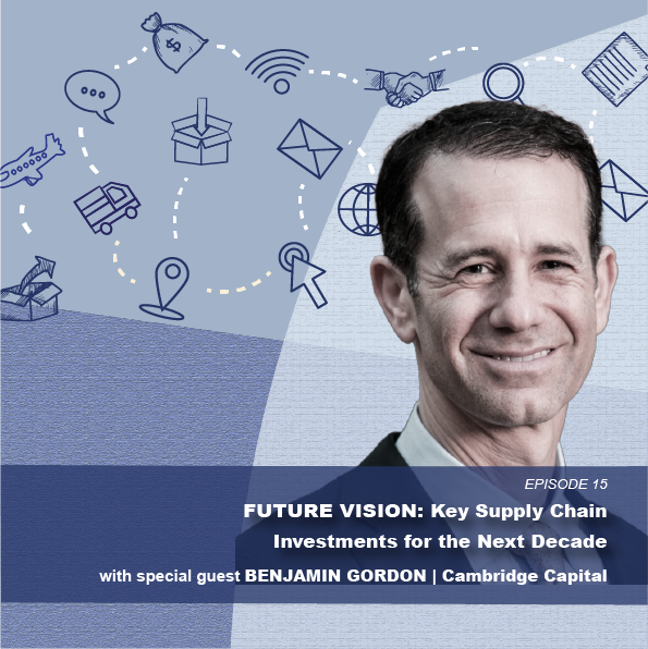 Smiling man's headshot with supply chain graphics, Benjamin Gordon of Cambridge Capital guest on Future Vision podcast